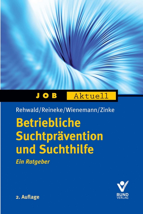 Betriebliche Suchtpr&auml;vention und Suchthilfe - Rainer Rehwald, Gabi Reineke, Elisabeth Wienemann, Eva Zinke