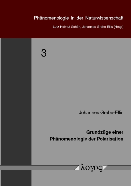 Grundz&uuml;ge einer Ph&auml;nomenologie der Polarisation - Johannes Grebe-Ellis