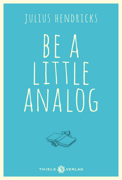 Be a little analog - Julius Hendricks