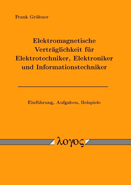Elektromagnetische Vertr&auml;glichkeit f&uuml;r Elektrotechniker, Elektroniker und Informationstechniker - Frank Gr&auml;bner