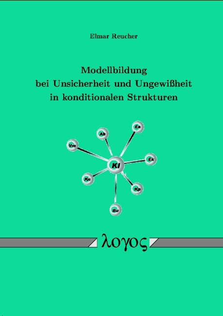 Modellbildung bei Unsicherheit und Ungewi&szlig;heit in konditionalen Strukturen - Elmar Reucher