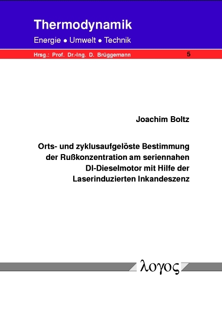 Orts- und zyklusaufgel&ouml;ste Bestimmung der Ru&szlig;konzentration am seriennahen DI-Dieselmotor mit Hilfe der Laserinduzierten Inkandeszenz - Joachim Boltz