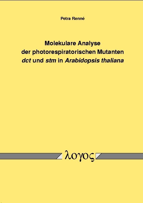 Molekulare Analyse der photorespiratorischen Mutanten dct und stm in Arabidopsis thaliana - Petra Renne