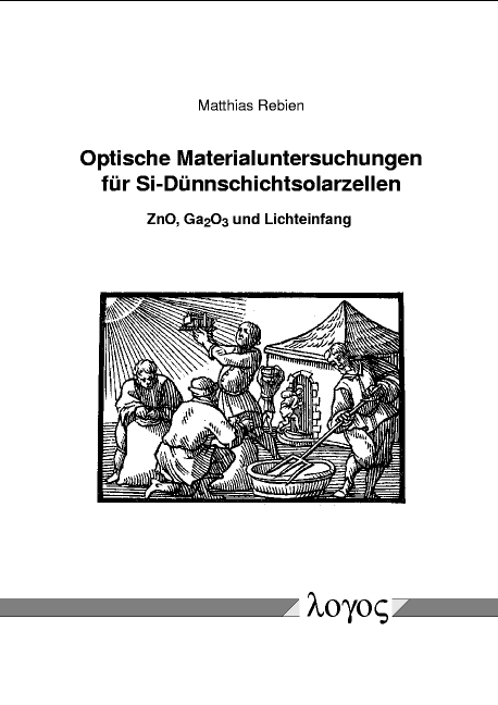 Optische Materialuntersuchungen f&uuml;r Si-D&uuml;nnschichtsolarzellen: ZnO, Ga2O3 und Lichteinfang - Matthias Rebien