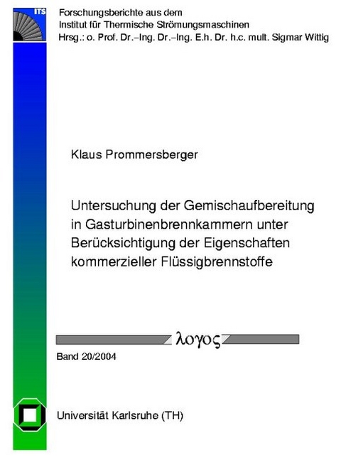 Untersuchung der Gemischaufbereitung in Gasturbinenbrennkammern unter Berücksichtigung der Eigenschaften kommerzieller Flüssigbrennstoffe - Klaus Prommersberger