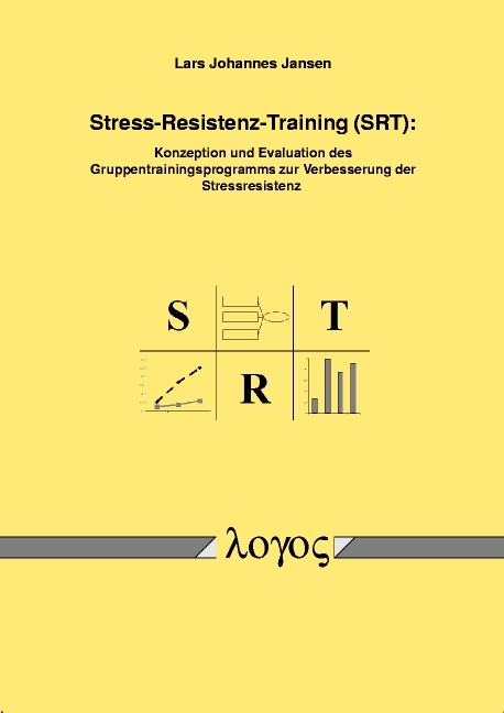 Stress-Resistenz-Training (SRT): Konzeption und Evaluation des Gruppentrainingsprogramms zur Verbesserung der Stressresistenz - Lars Johannes Jansen