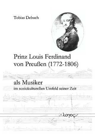 Prinz Louis Ferdinand von Preußen (1772-1806) als Musiker im soziokulturellen Umfeld seiner Zeit