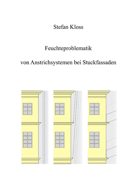 Feuchteproblematik von Anstrichsystemen bei Stuckfassaden - Stefan Kloss