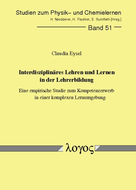 Interdisziplin&auml;res Lehren und Lernen in der Lehrerbildung - eine empirische Studie zum Kompetenzerwerb in einer komplexen Lernumgebung - Claudia Eysel