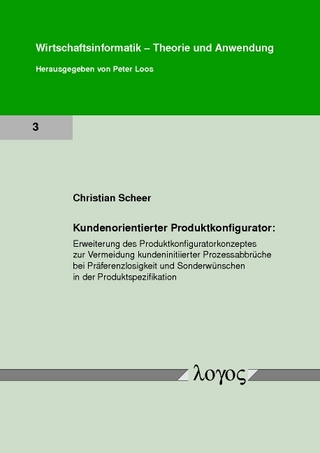 Kundenorientierter Produktkonfigurator: Erweiterung des Produktkonfiguratorkonzeptes zur Vermeidung kundeninitiierter Prozessabbrüche bei Präferenzlosigkeit und Sonderwünschen in der Produktspezifikation
