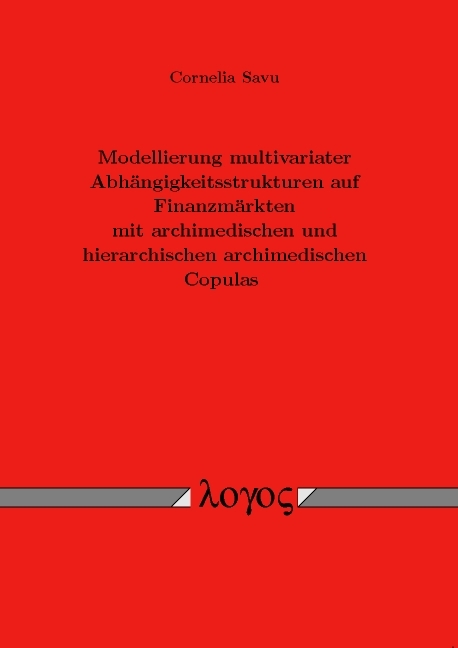 Modellierung multivariater Abhängigkeitsstrukturen auf Finanzmärkten mit archimedischen und hierarchischen archimedischen Copulas - Cornelia Savu