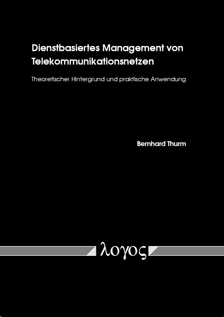 Dienstbasiertes Management von Telekommunikationsnetzen - Bernhard Thurm