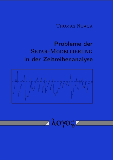 Probleme der SETAR-Modellierung in der Zeitreihenanalyse - Thomas Noack