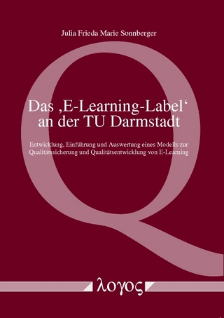 Das E-Learning-Label an der TU Darmstadt -Entwicklung, Einführung und Auswertung eines Modells zur Qualitätssicherung und Qualitätsentwicklung von E-Learning-Veranstaltungen