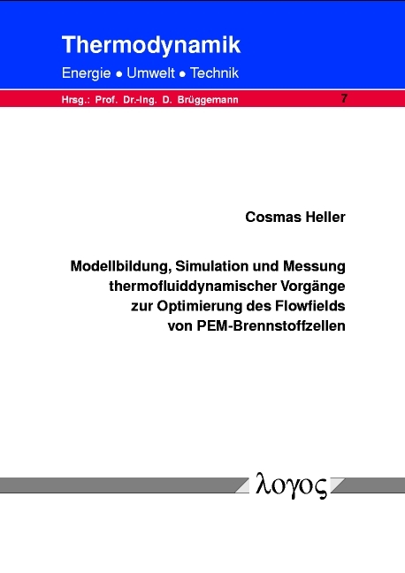 Modellbildung, Simulation und Messung thermofluiddynamischer Vorg&auml;nge zur Optimierung des Flowfields von PEM-Brennstoffzellen - Cosmas Heller
