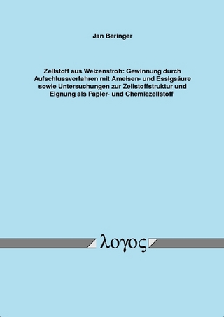 Zellstoff aus Weizenstroh: Gewinnung durch Aufschlussverfahren mit Ameisen- und Essigsäure sowie Untersuchungen zur Zellstoffstruktur und Eignung als Papier- und Chemiezellstoff