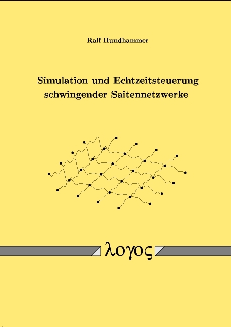 Simulation und Echtzeitsteuerung schwingender Saitennetzwerke - Ralf Hundhammer