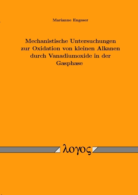 Mechanistische Untersuchungen zur Oxidation von kleinen Alkanen durch Vanadiumoxide in der Gasphase - Marianne Engeser
