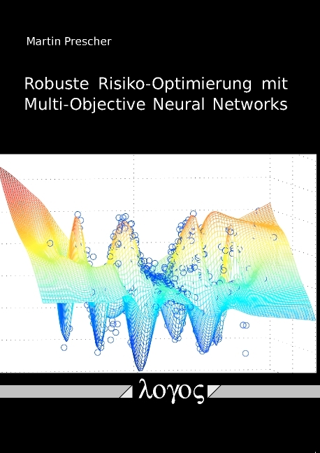 Robuste Risiko-Optimierung mit Multi-Objective Neural Networks - Martin Prescher