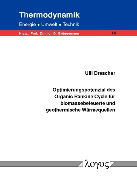 Optimierungspotenzial des Organic Rankine Cycle f&uuml;r biomassebefeuerte und geothermische W&auml;rmequellen - Ulli Drescher