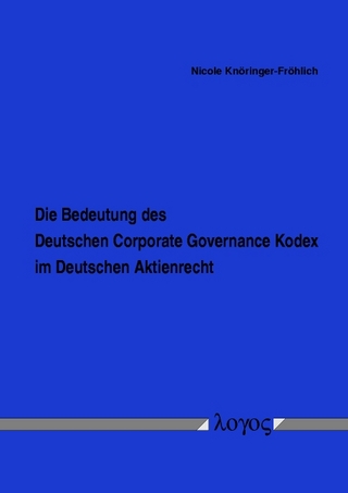 Die Bedeutung des Deutschen Corporate Governance Kodex im Deutschen Aktienrecht