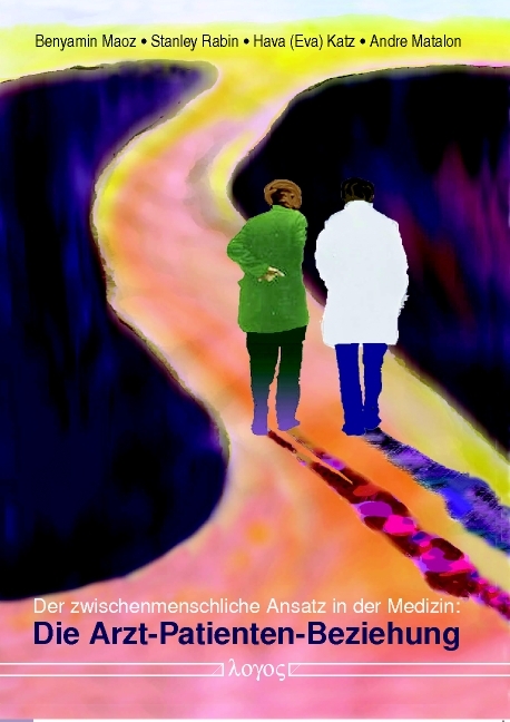 Der zwischenmenschliche Ansatz in der Medizin: Die Arzt-Patienten-Beziehung - Stanley Rabin, Hava (Eva) Katz, Andre Matalon, Benyamin Maoz