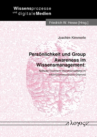Persönlichkeit und Group Awareness im Wissensmanagement: Aptitude-Treatment-Interaktionseffekte im Informationsaustausch-Dilemma