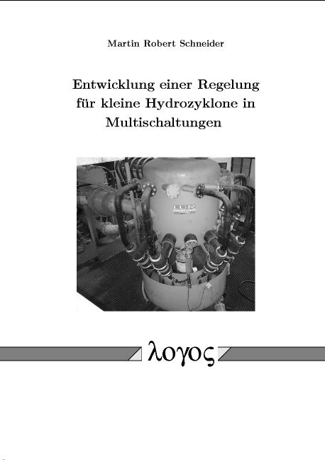 Entwicklung einer Regelung für kleine Hydrozyklone in Multischaltungen - Martin Schneider