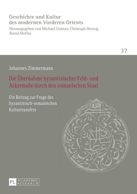 Die &Uuml;bernahme byzantinischer Feld- und Ackerma&szlig;e durch den osmanischen Staat - Johannes Zimmermann