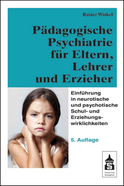 P&auml;dagogische Psychiatrie f&uuml;r Eltern, Lehrer und Erzieher - Rainer Winkel