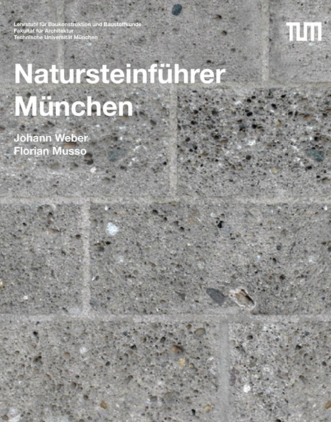 Natursteinf&uuml;hrer M&uuml;nchen - Johann Weber, Florian Musso