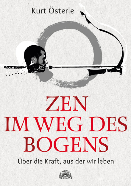 Zen im Weg des Bogens - Kurt &Ouml;sterle