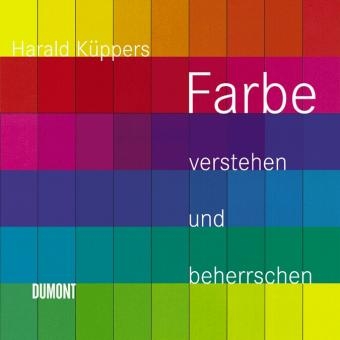 Farbe verstehen und beherrschen - Harald K&uuml;ppers