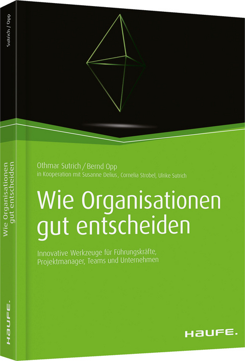 Wie Organisationen gut entscheiden - Othmar Sutrich, Bernd Opp, Susanne Delius, Cornelia Strobel, Ulrike Sutrich