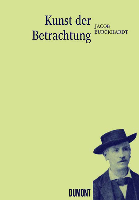 Die Kunst der Betrachtung - Jacob Burckhardt
