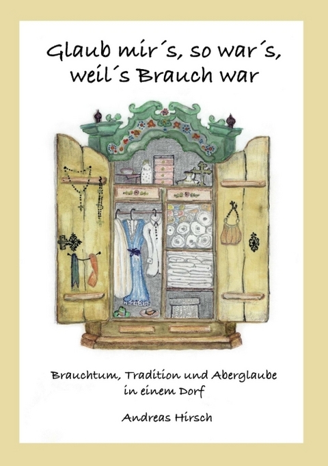 Glaub mir's, so war's, weil's Brauch war - Andreas Hirsch