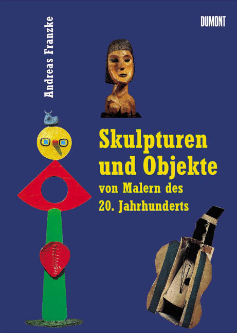 Skulpturen und Objekte von Malern des 20. Jahrhunderts - Andreas Franzke