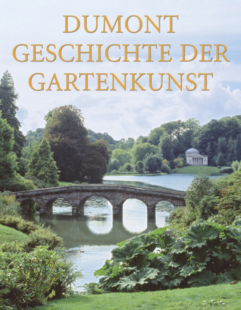 DuMont Geschichte der Gartenkunst - Wilfried Hansmann, Kerstin Walter