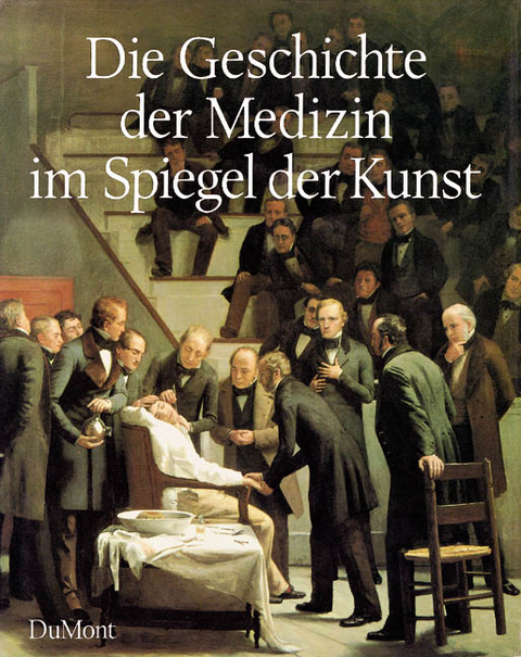 Die Geschichte der Medizin im Spiegel der Kunst - Albert S. Lyons, R. Joseph Petrucelli II.