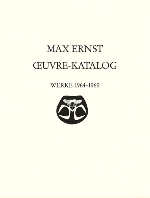 Max Ernst Ouever Katalog / Max Ernst  - Werke 1964-1969 - 