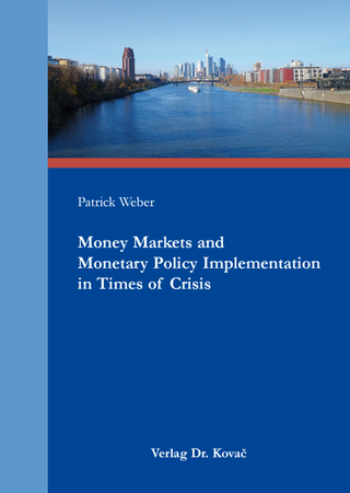 Money Markets and Monetary Policy Implementation in Times of Crisis