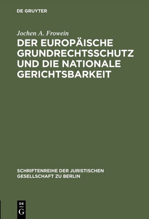 Der europ&auml;ische Grundrechtsschutz und die nationale Gerichtsbarkeit - Jochen A. Frowein
