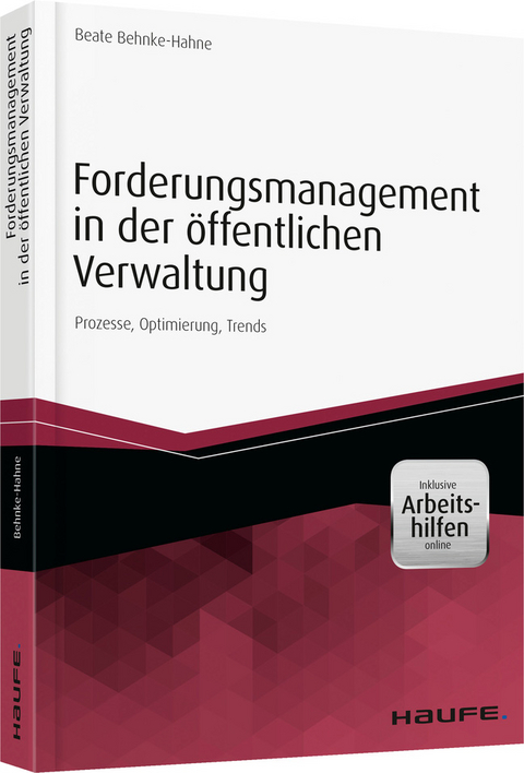 Forderungsmanagement in der &ouml;ffentlichen Verwaltung - inkl. Arbeitshilfen online - Beate Behnke-Hahne