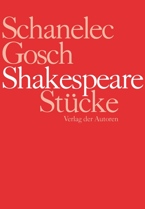 Shakespeare St&uuml;cke - William Shakespeare, Angela Schanelec, J&uuml;rgen Gosch