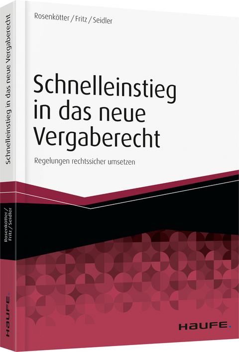 Schnelleinstieg in das neue Vergaberecht - Annette Rosenkötter, Aline Fritz, Anne-Carolin Seidler