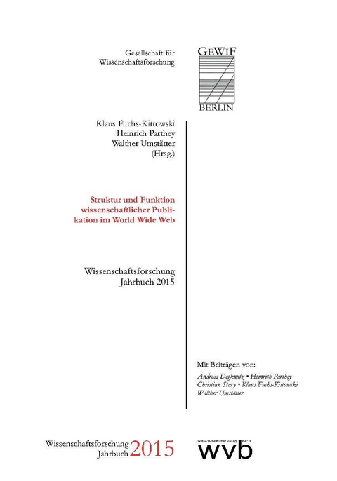 Struktur und Funktion wissenschaftlicher Publikation im World Wide Web - Heinrich Parthey, Andreas Degkwitz, Walther Umst&auml;tter, Klaus Fuchs-Kittowski
