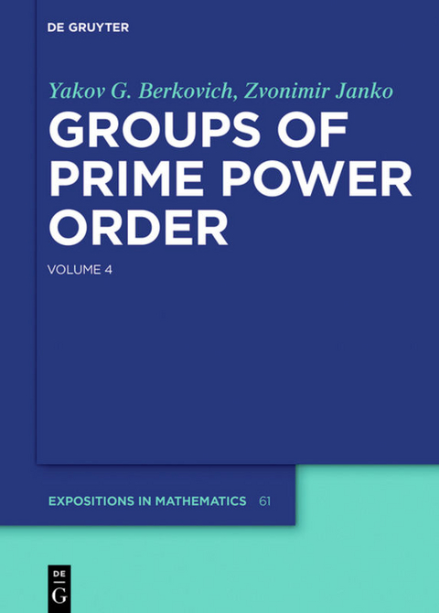 Groups of Prime Power Order. Volume 4 - Yakov G. Berkovich, Zvonimir Janko