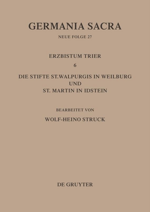 Die Bist&uuml;mer der Kirchenprovinz Trier. Das Erzbistum Trier 6: Die Stifte St. Walpurgis in Weilburg und St. Martin in Idstein