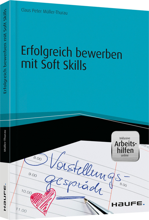 Erfolgreich bewerben mit Soft Skills - inkl. Arbeitshilfen online - Claus Peter M&uuml;ller-Thurau