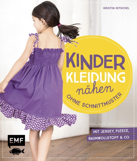 Kinderkleidung n&auml;hen ohne Schnittmuster - Kristin Ritschel